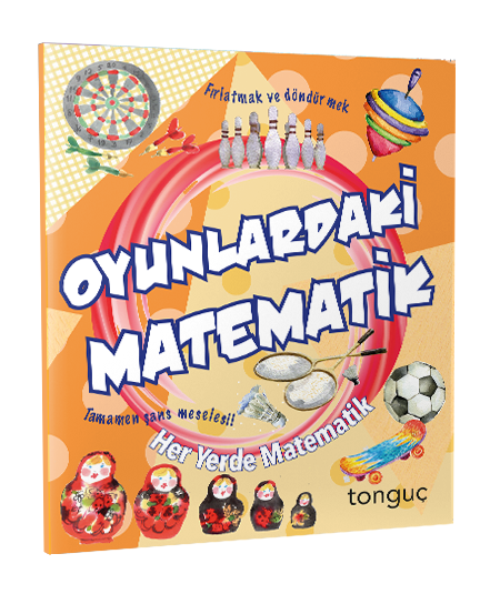 Tonguç Oyunlardaki Matematik Her Yerde Matematik Serisi Tonguç Akademi