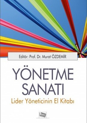 Anı Yayıncılık Yönetme Sanatı Lider Yöneticinin El Kitabı - Murat Özdemir Anı Yayıncılık