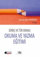 Anı Yayıncılık Süreç Ve Tür Odaklı Okuma Ve Yazma Eğitimi - Şükran Dilidüzgün Anı Yayıncılık