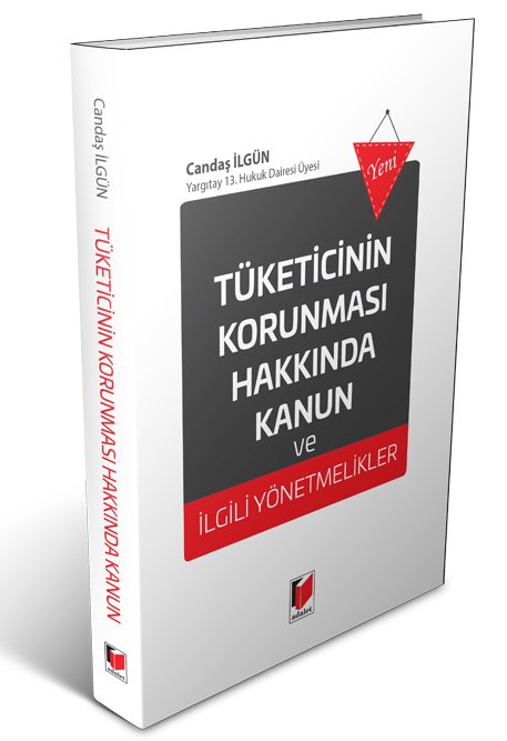 Adalet Tüketicinin Korunması Hakkında Kanun ve İlgili Yönetmelikler - Candaş İlgün Adalet Yayınevi