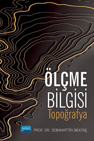 Nobel Ölçme Bilgisi Topoğrafya - Sebahattin Bektaş Nobel Akademi Yayınları