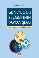 Ekin Güneydoğu Seçmeninin Davranışları - Mahir Özhan Ekin Yayınları