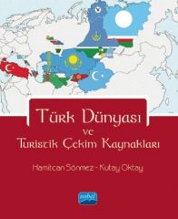 Nobel Türk Dünyası ve Turistik Çekim Kaynakları - Hamitcan Sönmez, Kutay Oktay Nobel Akademi Yayınları