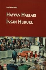 Ekin Hayvan Hakları İnsan Hukuku - Engin Arıkan Ekin Yayınları