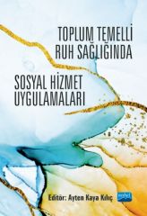 Nobel Toplum Temelli Ruh Sağlığında Sosyal Hizmet Uygulamaları - Ayten Kaya Kılıç Nobel Akademi Yayınları