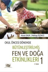 Anı Yayıncılık Okul Öncesi Dönemde Bütünleştirilmiş Fen Ve Doğa Etkinlikleri 1 2. Baskı - Murat Okur, Mehtap Üçüncü Anı Yayıncılık