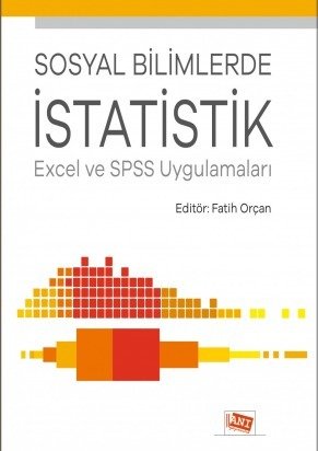 Anı Yayıncılık Sosyal Bilimlerde İstatistik Excel Ve SPSS Uygulamaları - Fatih Orçan Anı Yayıncılık