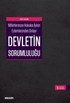 Seçkin Milletlerarası Hukuka Aykırı Eylemlerinden Dolayı Devletin Sorumluluğu - Elif Uzun Seçkin Yayınları