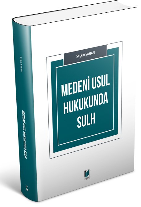 Adalet Medeni Usul Hukukunda Sulh - Seçkin Şahan Adalet Yayınevi