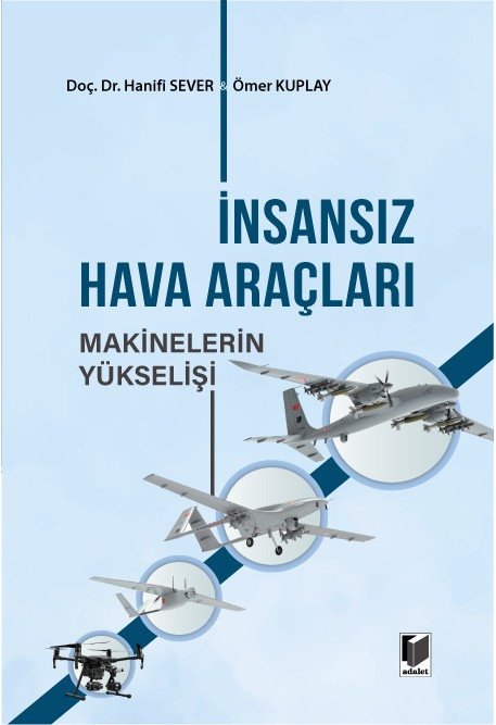 Adalet İnsansız Hava Araçları Makinelerin Yükselişi - Hanifi Sever, Ömer Kuplay Adalet Yayınevi