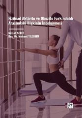Gazi Kitabevi Fiziksel Aktivite ve Obezite Farkındalık Arasındaki İlişkinin İncelenmesi - Gülşah Sedef, Mehmet Yıldırım Gazi Kitabevi
