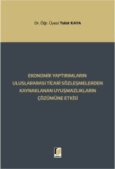 Adalet Ekonomik Yaptırımların Uluslararası Ticari Sözleşmelerden Kaynaklanan Uyuşmazlıkların Çözümüne Etkisi - Talat Kaya Adalet Yayınevi