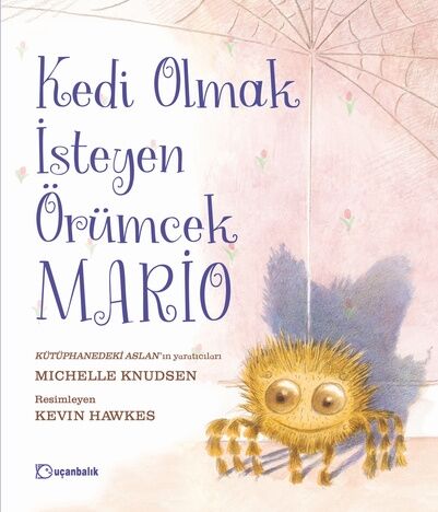 Kedi Olmak İsteyen Örümcek Mario - Michelle Knudsen Uçanbalık Yayınları