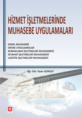 Ekin Hizmet İşletmelerinde Muhasebe Uygulamaları - Yaser Gürsoy Ekin Yayınları