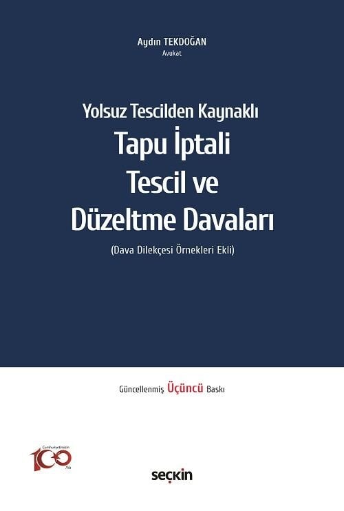 Seçkin Yolsuz Tescilden Kaynaklı Tapu İptali Tescil ve Düzeltme Davaları 3. Baskı - Aydın Tekdoğan Seçkin Yayınları