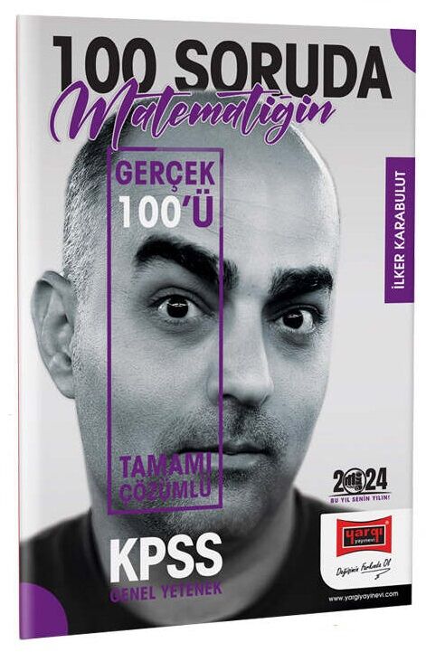 Yargı 2024 KPSS 100 Soruda Matematik Matematiğin Gerçek 100 ü Soru Bankası Çözümlü - İlker Karabulut Yargı Yayınları