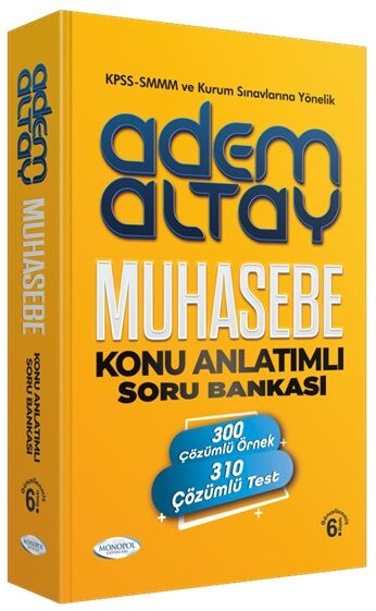 Monopol KPSS A Grubu SMMM Muhasebe Konu Anlatımlı Soru Bankası 6. Baskı - Adem Altay Monopol Yayınları