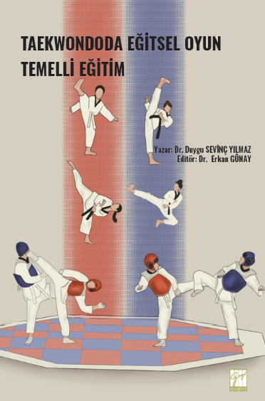 Gazi Kitabevi Taekwondoda Eğitsel Oyun Temelli Eğitim - Duygu Sevinç Yılmaz, Erkan Günay Gazi Kitabevi