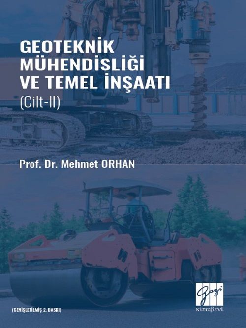 Gazi Kitabevi Geoteknik Mühendisliği ve Temel İnşaat Cilt-2 - Mehmet Orhan Gazi Kitabevi