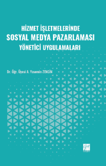 Gazi Kitabevi Hizmet İşletmelerinde Sosyal Medya Pazarlaması Yönetici Uygulamaları - A. Yasemin Zengin Gazi Kitabevi