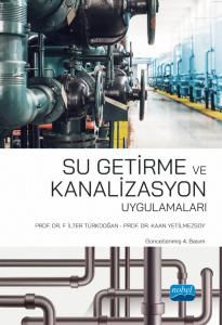 Nobel Su Getirme ve Kanalizasyon Uygulamaları - F. İlter Türkdoğan, Kaan Yetilmezsoy Nobel Akademi Yayınları