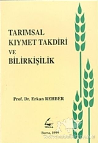 Nobel Tarımsal Kıymet Takdiri ve Bilirkişilik - Erkan Rehber Nobel Akademi Yayınları