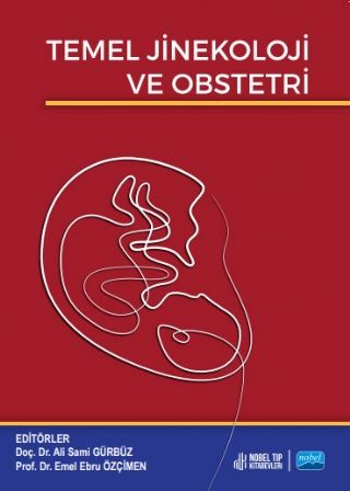 Nobel Temel Jinekoloji ve Obstetri - Ali Sami Gürbüz, Emel Ebru Özçimen Nobel Akademi Yayınları