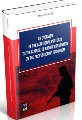 Adalet An Overview of The Additional Protocol to The Council of Europe Convention on The Prevention of Terrorism - Ahmet Ulutaş Adalet Yayınevi