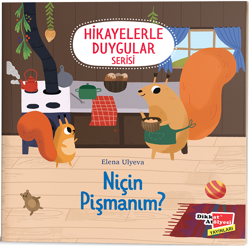 Dikkat Atölyesi Niçin Pişmanım? 2-6 Yaş Hikayelerle Duygular Serisi Dikkat Atölyesi Yayınları