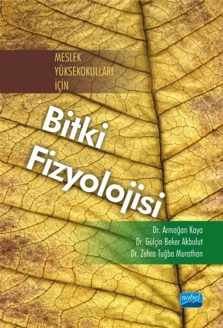 Nobel Bitki Fizyolojisi - Armağan Kaya, Gülçin Beker Akbulut, Zehra Tuğba Murathan Nobel Akademi Yayınları