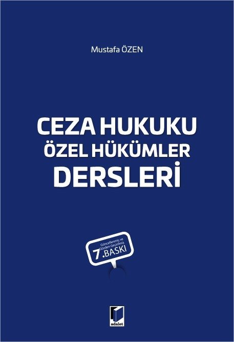 Adalet Ceza Hukuku Özel Hükümler Dersleri 7. Baskı - Mustafa Özen Adalet Yayınevi