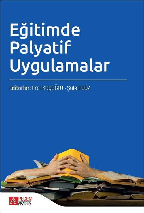 Pegem Eğitimde Palyatif Uygulamalar - Erol Koçoğlu, Şule Egüz Pegem Akademi Yayıncılık