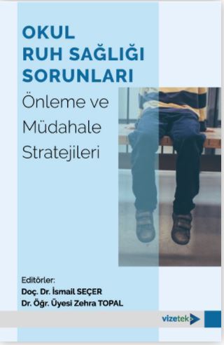 Vizetek Okul Ruh Sağlığı Sorunları, Önleme ve Müdahale Stratejileri - İsmail Seçer, Zehra Topal Vizetek Yayıncılık