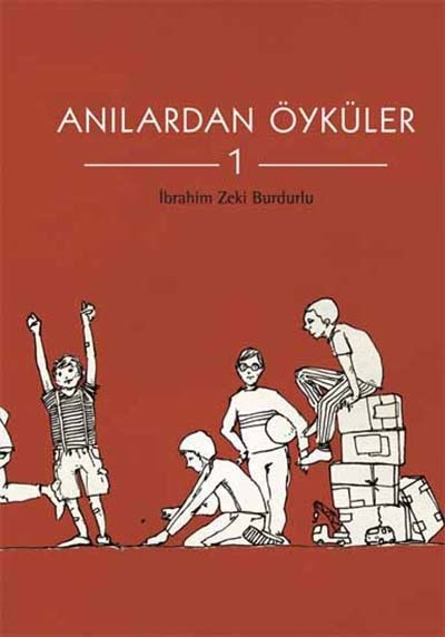 Anılardan Öyküler-1 - İbrahim Zeki Burdurlu Tudem Yayınları