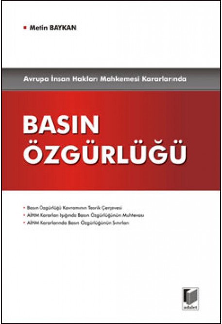 Adalet Avrupa İnsan Hakları Mahkemesi Kararlarında Basın Özgürlüğü - Metin Baykan Adalet Yayınevi