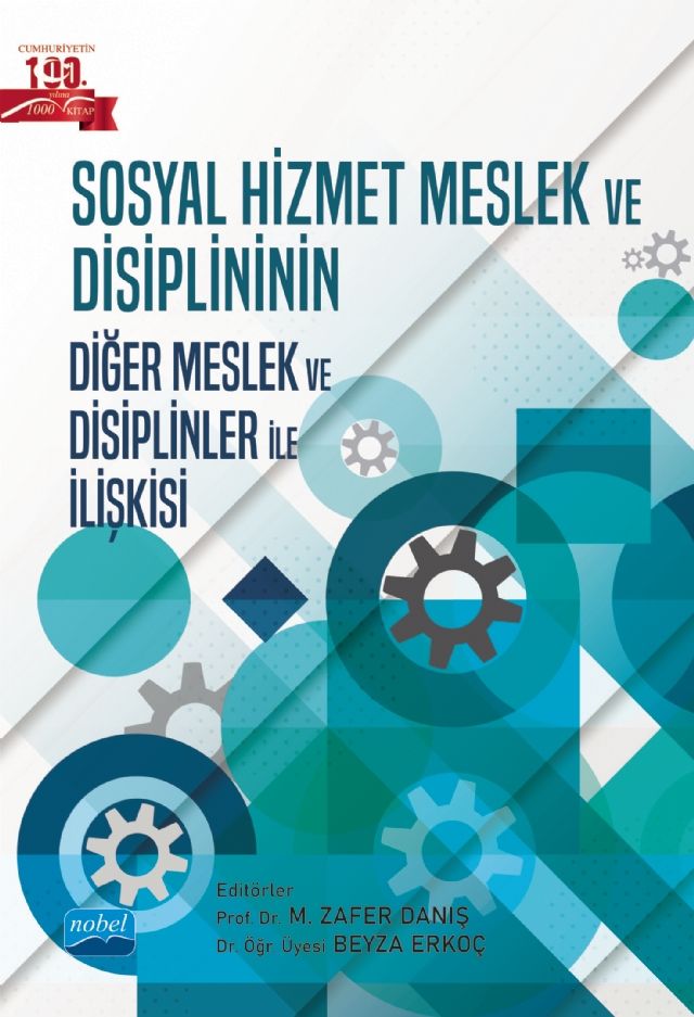 Nobel Sosyal Hizmet Meslek ve Disiplininin Diğer Meslek ve Disiplinler ile İlişkisi - M. Zafer Danış, Beyza Erkoç Nobel Akademi Yayınları