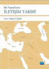 Nobel Bu Toprakların İletişim Tarihi - Engin Çağlak Nobel Akademi Yayınları