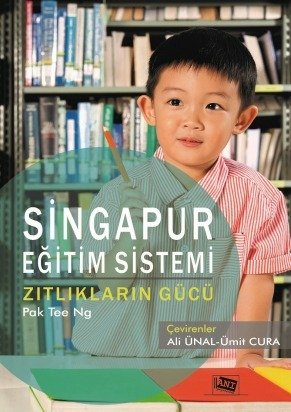 Anı Yayıncılık Singapur Eğitim Sistemi, Zıtlıkların Gücü - Ali Ünal, Ümit Cura Anı Yayıncılık