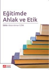 Pegem Eğitimde Ahlak ve Etik - Abdurrahman İlğan Pegem Akademi Yayınları