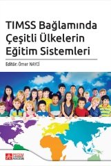 Pegem TIMSS Bağlamında Çeşitli Ülkelerin Eğitim Sistemleri - Ömer Nayci Pegem Akademi Yayınları