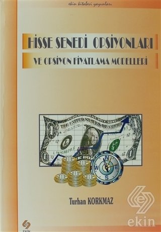 Ekin Hisse Senedi Opsiyonları ve Opsiyon Fiyatlama Modeli - Turhan Korkmaz Ekin Yayınları
