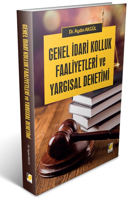 Adalet Genel İdari Kolluk Faaliyetleri ve Yargısal Denetimi - Aydın Akgül Adalet Yayınevi