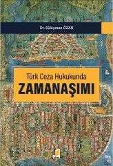 Adalet Türk Ceza Hukukunda Zamanaşımı - Süleyman Özar Adalet Yayınevi