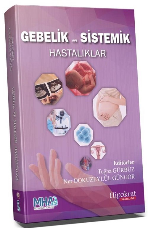 Hipokrat Gebelik ve Sistemik Hastalıklar - Tuğba Gürbüz, Nur Dokuzeylül Güngör Hipokrat Kitabevi