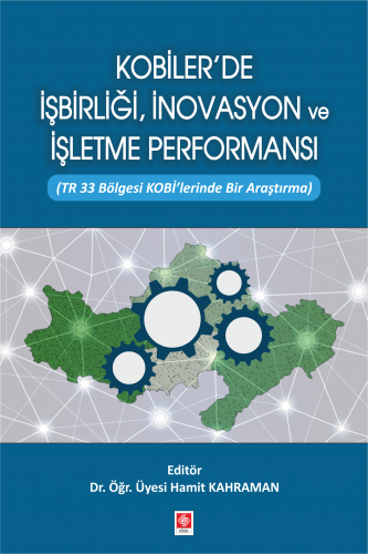 Ekin Kobilerde İşbirliği İnovasyon ve İşletme Performansı - Hamit Kahraman Ekin Yayınları