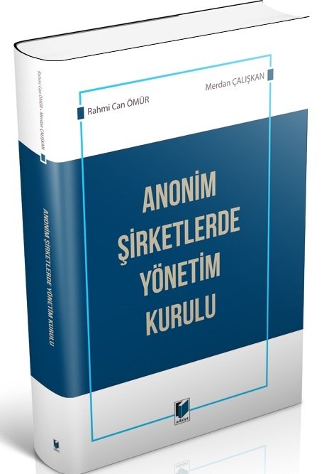 Adalet Anonim Şirketlerde Yönetim Kurulu - Merdan Çalışkan, Rahmi Can Ömür Adalet Yayınevi