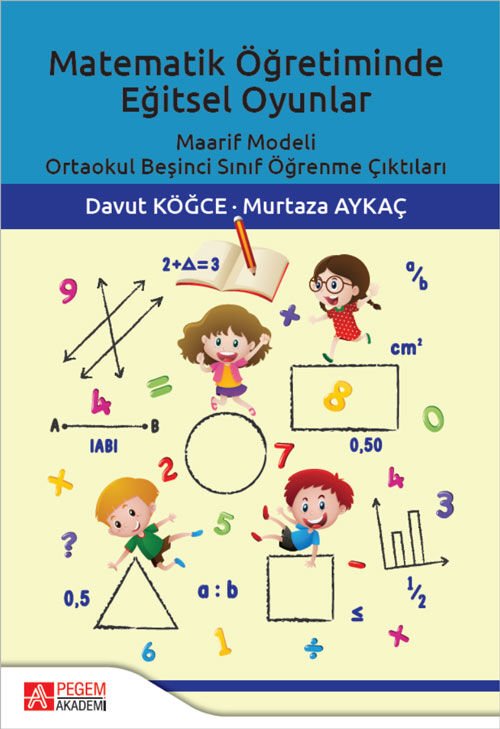 Pegem Matematik Öğretiminde Eğitsel Oyunlar - Davut Köğce, Murtaza Aykaç Pegem Akademi Yayıncılık