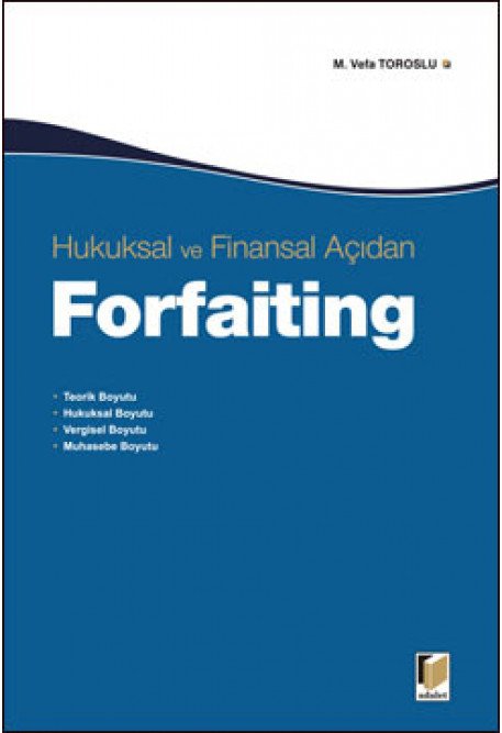 Adalet Hukuksal ve Finansal Açıdan Forfaiting - Mahmut Vefa Toroslu Adalet Yayınevi