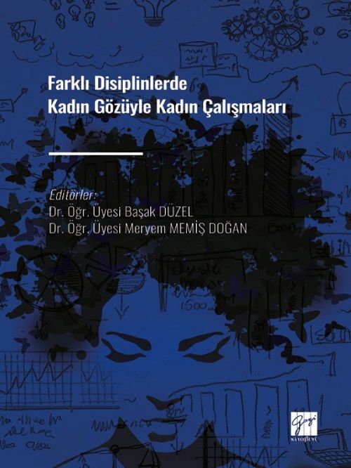 Gazi Kitabevi Farklı Disiplinlerde Kadın Gözüyle Kadın Çalışmaları - Başak Düzel, Meryem Memiş Doğan Gazi Kitabevi