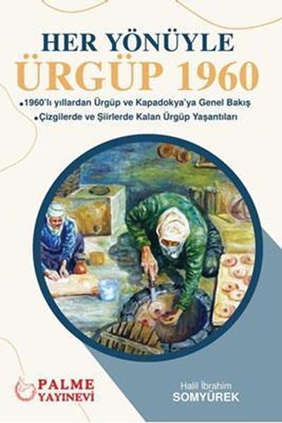 Palme Her Yönüyle Ürgüp 1960 - Halil İbrahim Somyürek Palme Akademik Yayınları